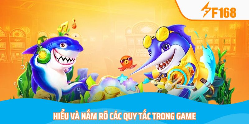 Hiểu và nắm rõ các quy tắc trong game