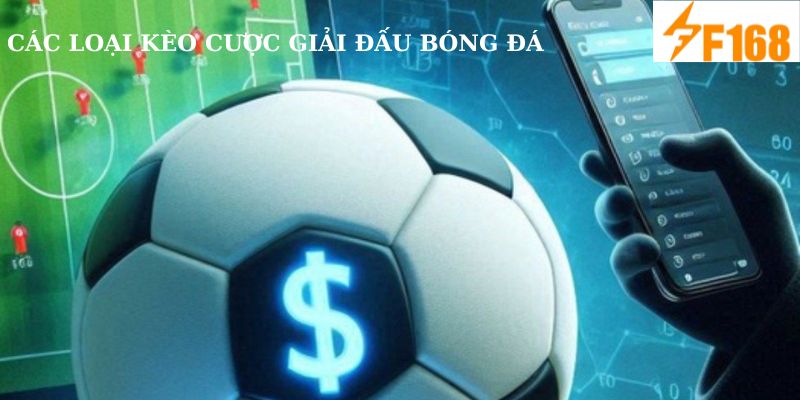 Tổng hợp các loại kèo cược có trong giải đấu bóng đá