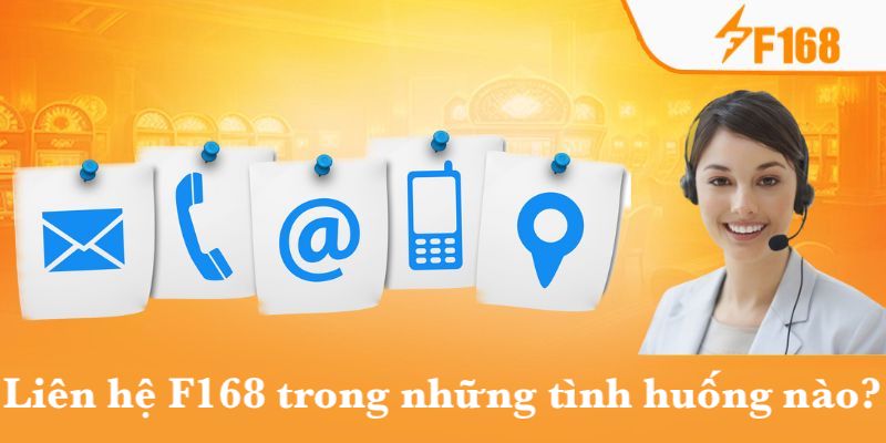 Trường hợp nên liên hệ F168