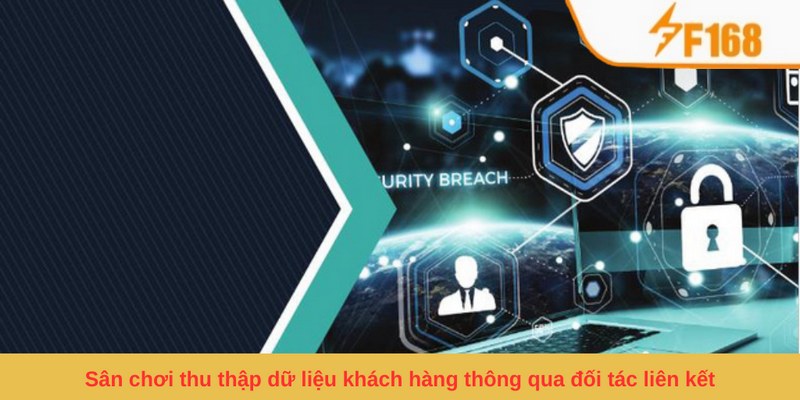 Sân chơi thu thập dữ liệu khách hàng thông qua đối tác liên kết 