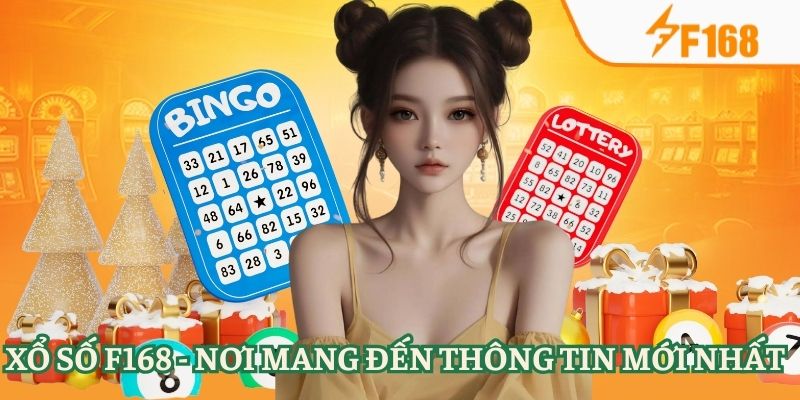 Xổ số F168 - Nơi mang đến thông tin mới nhất